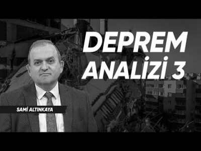 Deprem Analizi 3 | Sami Altınkaya | Ekonomi Ekranı
