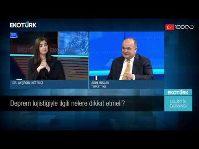 Lojistikte afet yönetimi | Akın Arslan | Dr. Ayşegül Ketenci | Lojistik Dünyası