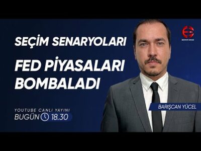 Fed Piyasaları Bombaladı | Seçim Senaryoları | Barışcan Yücel | Ekonomi Ekranı