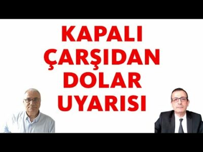 KAPALI ÇARŞIDAN DOLAR UYARISI