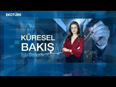 Küresel Bakış | Dr. Oğuz Çelikkol | Eda Özdemir