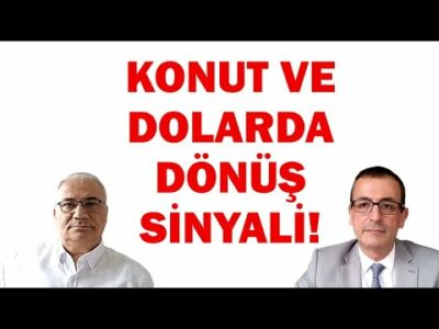 KONUT VE DOLARDA DÖNÜŞ SİNYALİ