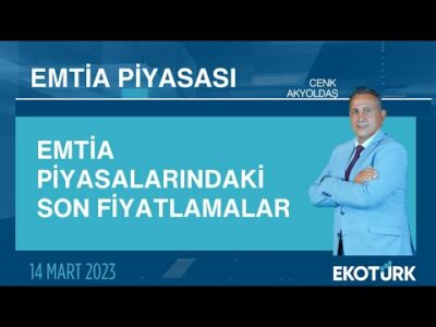 Emtia piyasalarındaki son fiyatlamalar | Cenk Akyoldaş | Emtia Piyasası | 14.03.2023