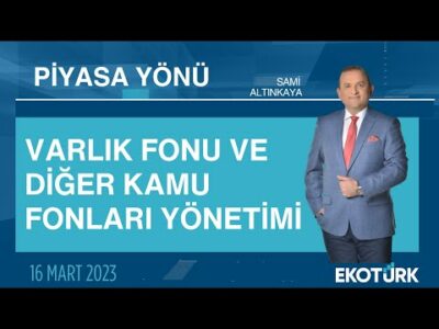 Varlık fonu ve diğer kamu fonları yönetimi | Sami Altınkaya | Piyasa Yönü