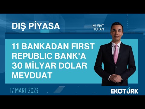 11 bankadan First Republic Bank'a 30 milyar dolar mevduat | Murat Tufan | Dış Piyasa