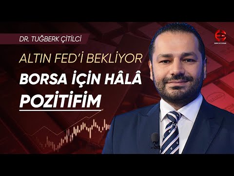 #Altın FED'i Bekliyor | #Borsa İçin Hala Pozitifim | Tuğberk Çitilci | Ekonomi Ekranı