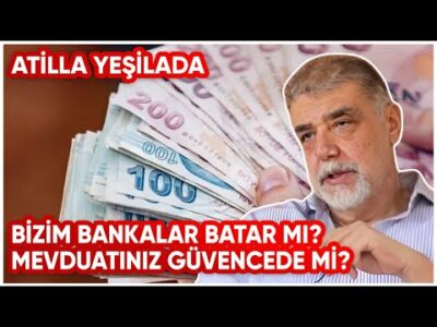 Bizim Bankalar Batar Mı? Mevduatınız Güvencede Mi?
