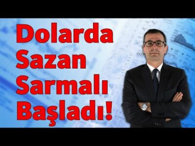 DOLARDA SAZAN SARMALI BAŞLADI!