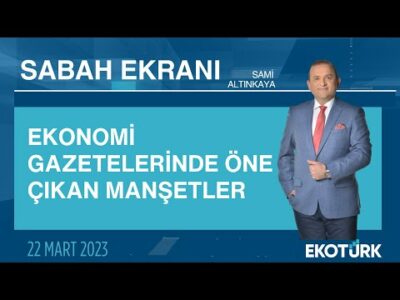 Ekonomi gazetelerinde öne çıkan manşetler | Sami Altınkaya | Sabah Ekranı 22.03.2023
