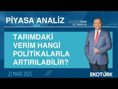 Tarımdaki verim hangi politikalarla artırılabilir? | Sami Altınkaya | Piyasa Analiz