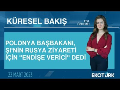 Küresel piyasalarda öne çıkan haber başlıkları | Eda Özdemir | Küresel Bakış