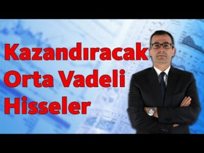 KAZANDIRACAK ORTA VADELİ HİSSELER