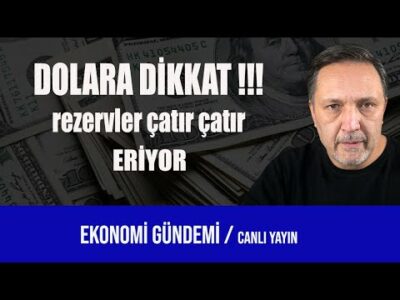 dolara dikkat rezervler çatır çatır eriyor l selçuk geçer