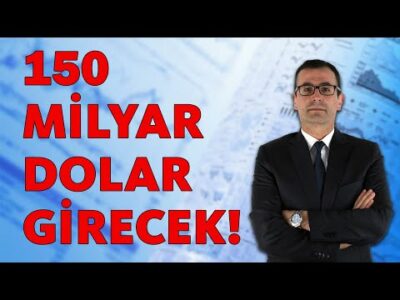 150 MİLYAR DOLAR GİRECEK!!!
