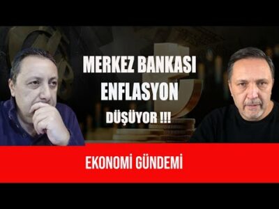 MERKEZ BANKASI "ENFLASYON DÜŞÜYOR"