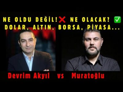 NE OLDU DEĞİL!❌ NE OLACAK? ✅ DOLAR, ALTIN, BORSA, PİYASA... | MURAT MURATOĞLU - DEVRİM AKYIL