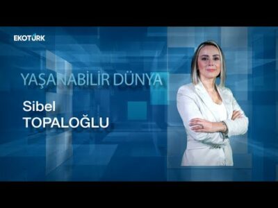 Yaşanabilir Dünya | Özlem Tut | Sibel Topaloğlu 01.04.2023