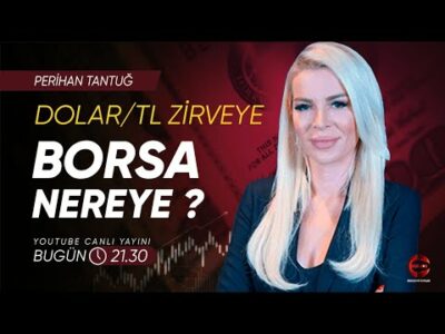 Dolar/TL Zirveye Borsa Nereye ? | Perihan Tantuğ | Ekonomi Ekranı