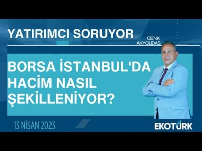 Borsa İstanbul'da hacim nasıl şekilleniyor? | Cenk Akyoldaş | Yatırımcı Soruyor