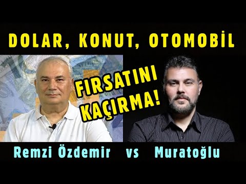 DOLAR - KONUT - OTOMOBİL FIRSATINI KAÇIRMA! | MURAT MURATOĞLU - REMİZ ÖZDEMİR