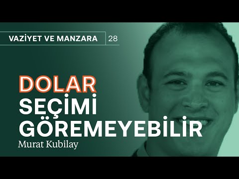 Dolar seçimi göremeyebilir: Mayıs ayında 2018 benzeri bir şok olası! | Murat Kubilay