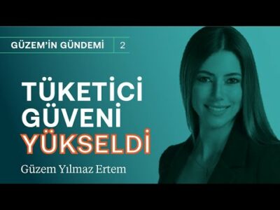 Tüketici güveni arttı! Anketlere ve seçime nasıl yansır? | Güzem Yılmaz Ertem