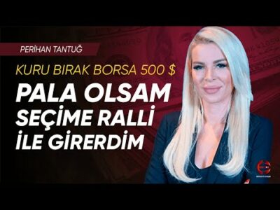 Kuru Bırak Borsa 500$ | Pala Olsam... | Perihan Tantuğ | Ekonomi Ekranı