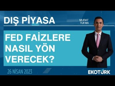FED faizlere nasıl yön verecek? | Murat Tufan | Dış Piyasa