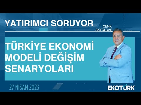 Türkiye ekonomi modeli değişim senaryoları | Cenk Akyoldaş | Yatırımcı Soruyor