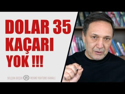 DOLAR 35 KAÇARI YOK l selçuk geçer