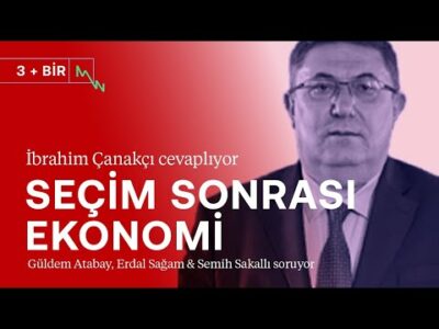 Ekonomide işler ne zaman düzelir? & İttifakın ortak listeleri ne durumda? | İbrahim Çanakçı | 3+BİR