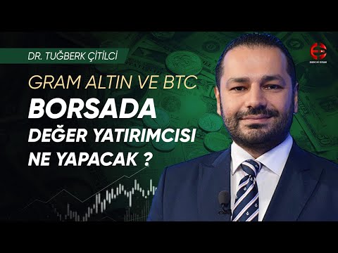 Borsada Değer Yatırımcısı Ne Yapacak ? | Gram Altın Bitcoin | Tuğberk Çitilci | Ekonomi Ekranı