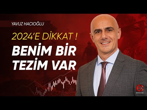 Benim Bir Tezim Var | 2024'e Dikkat ! | Yavuz Hacıoğlu | Ekonomi Ekranı