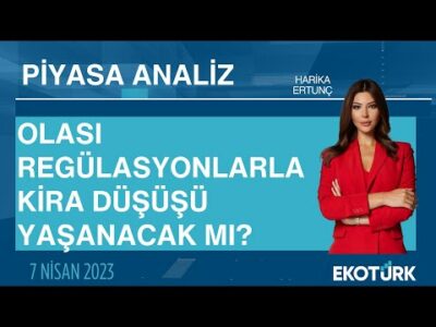 Olası regülasyonlarla kira düşüşü yaşanacak mı? | Harika Ertunç | Piyasa Analiz