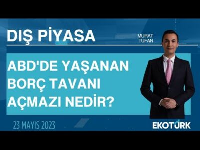 ABD'de yaşanan borç tavanı açmazı nedir? | Murat Tufan | Dış Piyasa