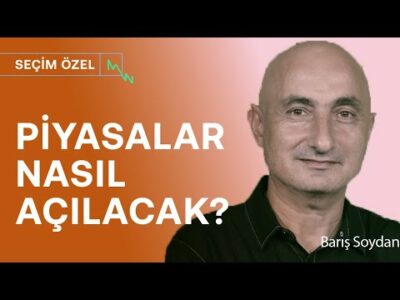Pazartesi piyasalar nasıl açılacak | Barış Soydan