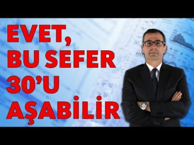EVET, BU SEFER 30'U AŞABİLİR!