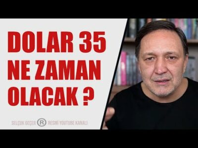 DOLAR 35 NE ZAMAN OLACAK