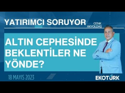 Altın cephesinde beklentiler ne yönde? | Cenk Akyoldaş | Yatırımcı Soruyor
