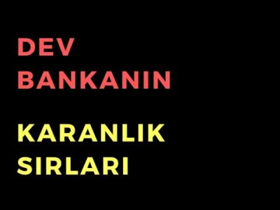 Dev Bankanın Karanlık Sırları