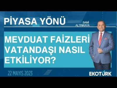 Mevduat faizleri vatandaşı nasıl etkiliyor? | Sami Altınkaya | Piyasa Yönü