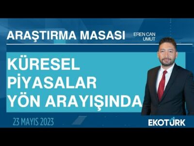 Araştırma Masası | Serdar Pazı | Eren Can Umut (23.05.2023)