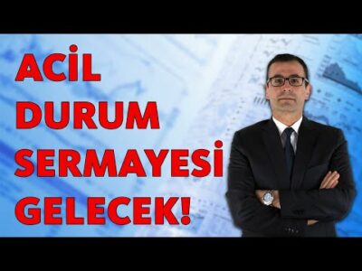 ACİL DURUM SERMAYESİ GELECEK!