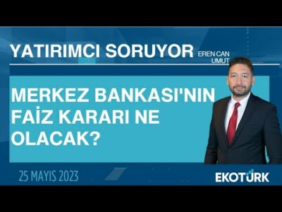 Merkez Bankası'nın faiz kararı ne olacak? | Eren Can Umut | Yatırımcı Soruyor