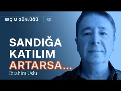 Son hafta dengeler değişti mi? & Seçim sonucu sandığa katılıma bağlı! | İbrahim Uslu