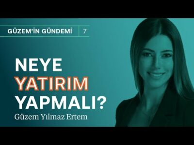 Neye yatırım yapmalı? | Dolar, borsa, eurobond, mevduat & tahvil | Güzem Yılmaz Ertem