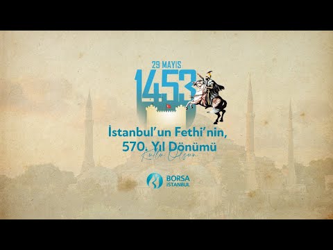 İstanbul’un Fethi’nin 570. Yıl Dönümü kutlu olsun