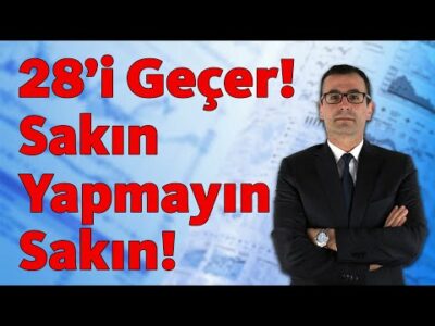 28'i Geçer! Sakın Yapmayın Sakın!