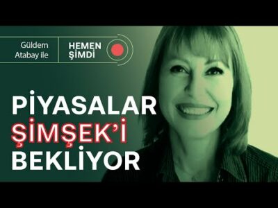 Piyasalar Şimşek'i bekliyor! & Ekonomi politikaları değişir mi? | Güldem Atabay