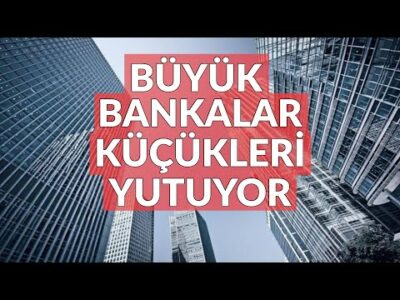 Büyük Bankalar Küçükleri Yutuyor